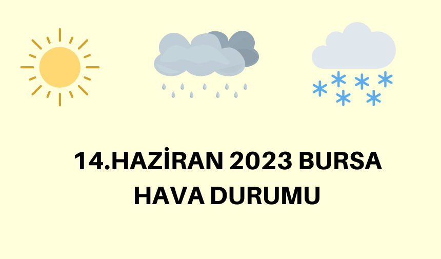 Bursa 14 haziran 2023 hava durumu