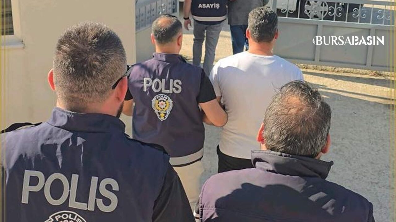 Bursa’da Kesinleşmiş Hapis Cezası Olan 4 Kişi Yakalandı