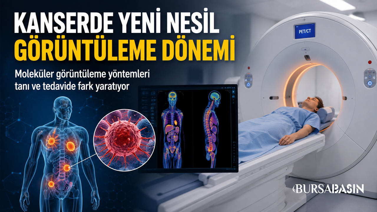 Kanserde Yeni Nesil Görüntüleme Tedaviyi Değiştiriyor