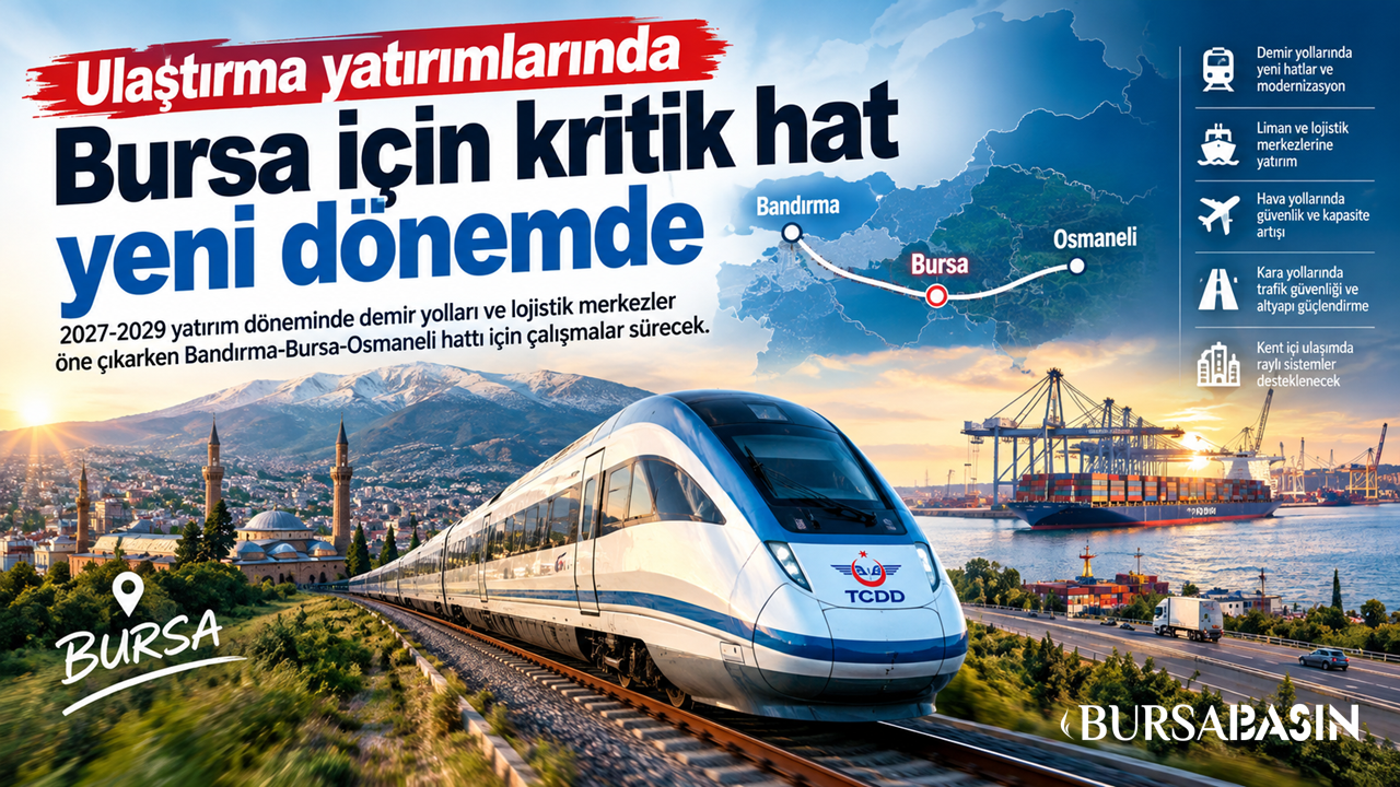 Bursa için kritik ulaşım hattında yeni dönem