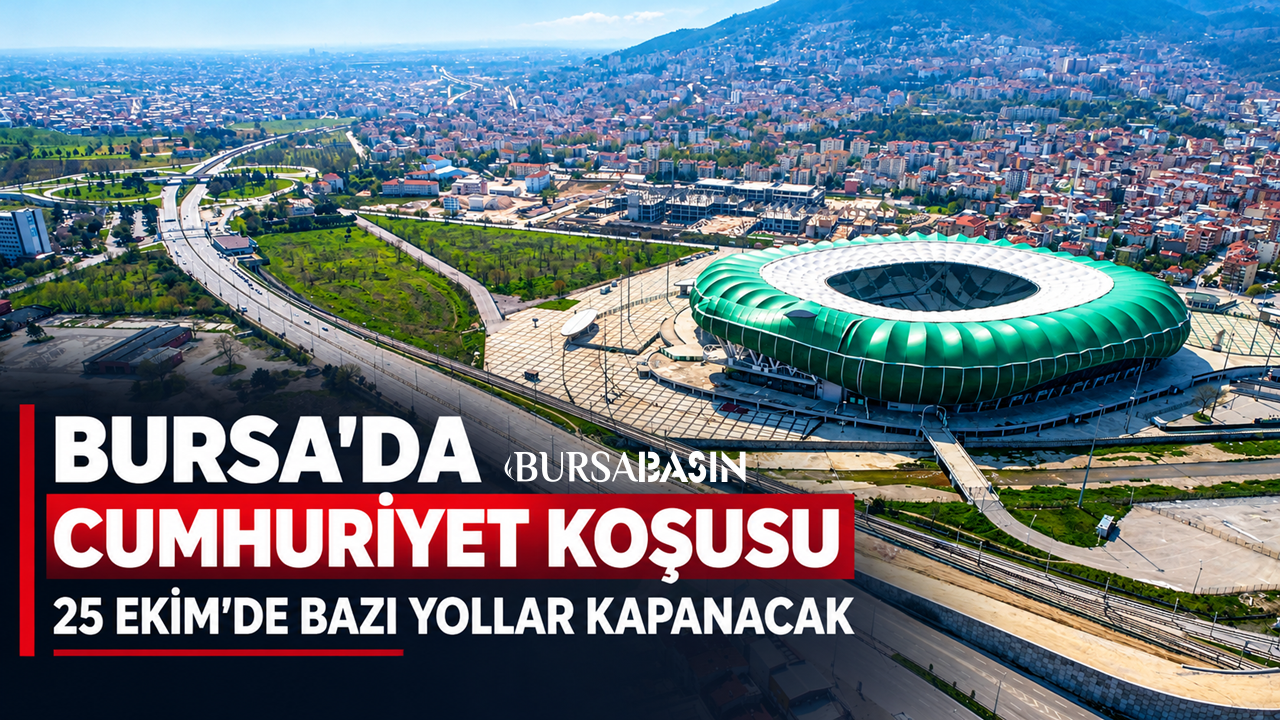 Bursa’da Cumhuriyet Koşusu Nedeniyle Yollar Kapanacak