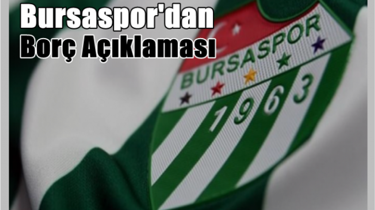 Bursaspor Kulübünden Borç Açıklaması!