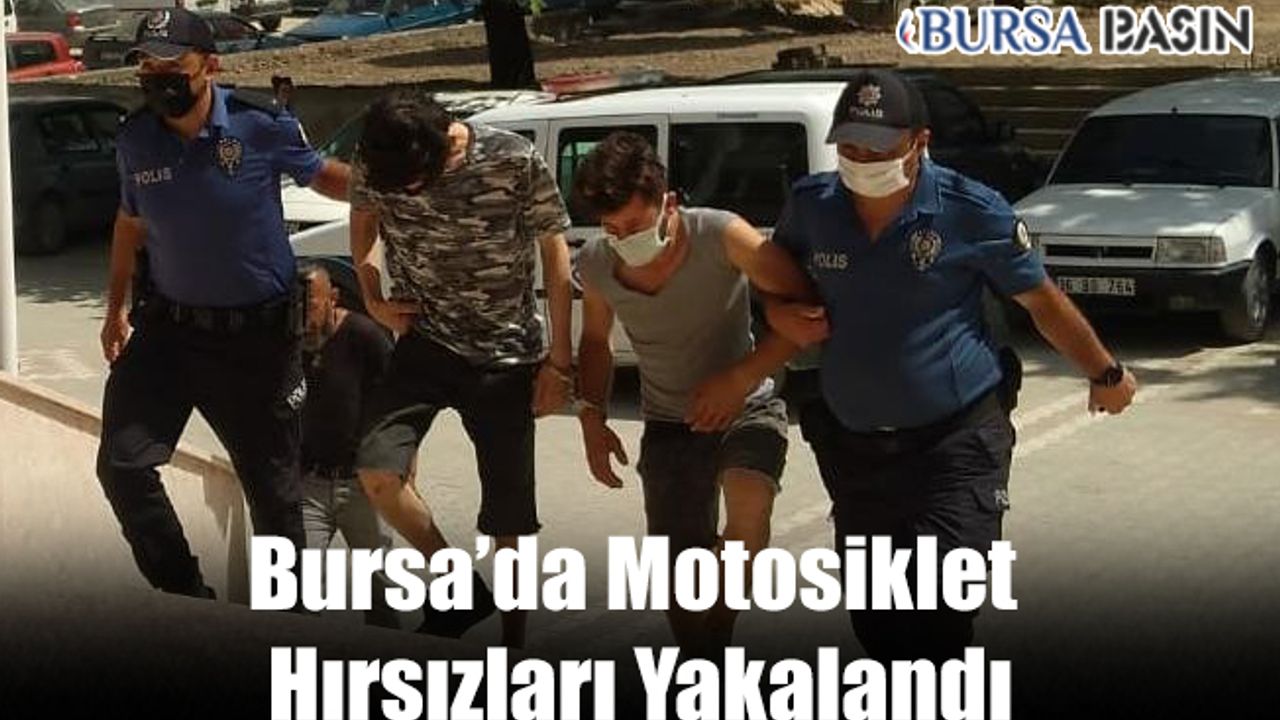 Bursa'da 2 Motosikleti Çalan Hırsızlık Zanlıları Yakalandı
