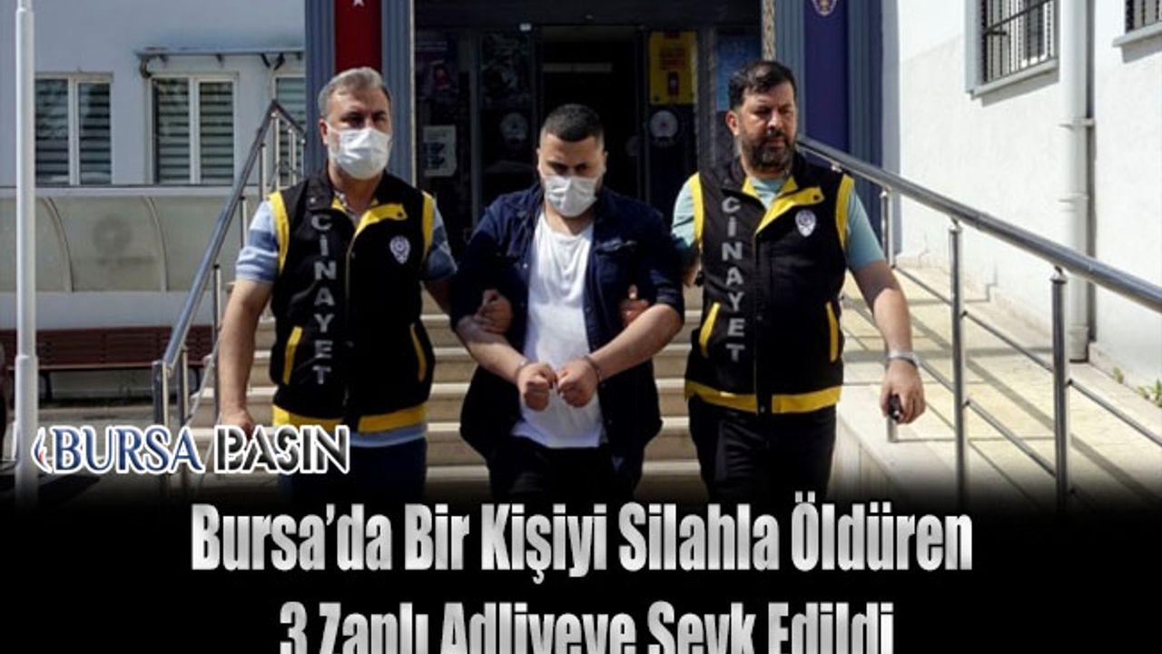 Bursa'da Bir Kişiyi Silahla Öldüren 3 Şüpheli Yakalandı