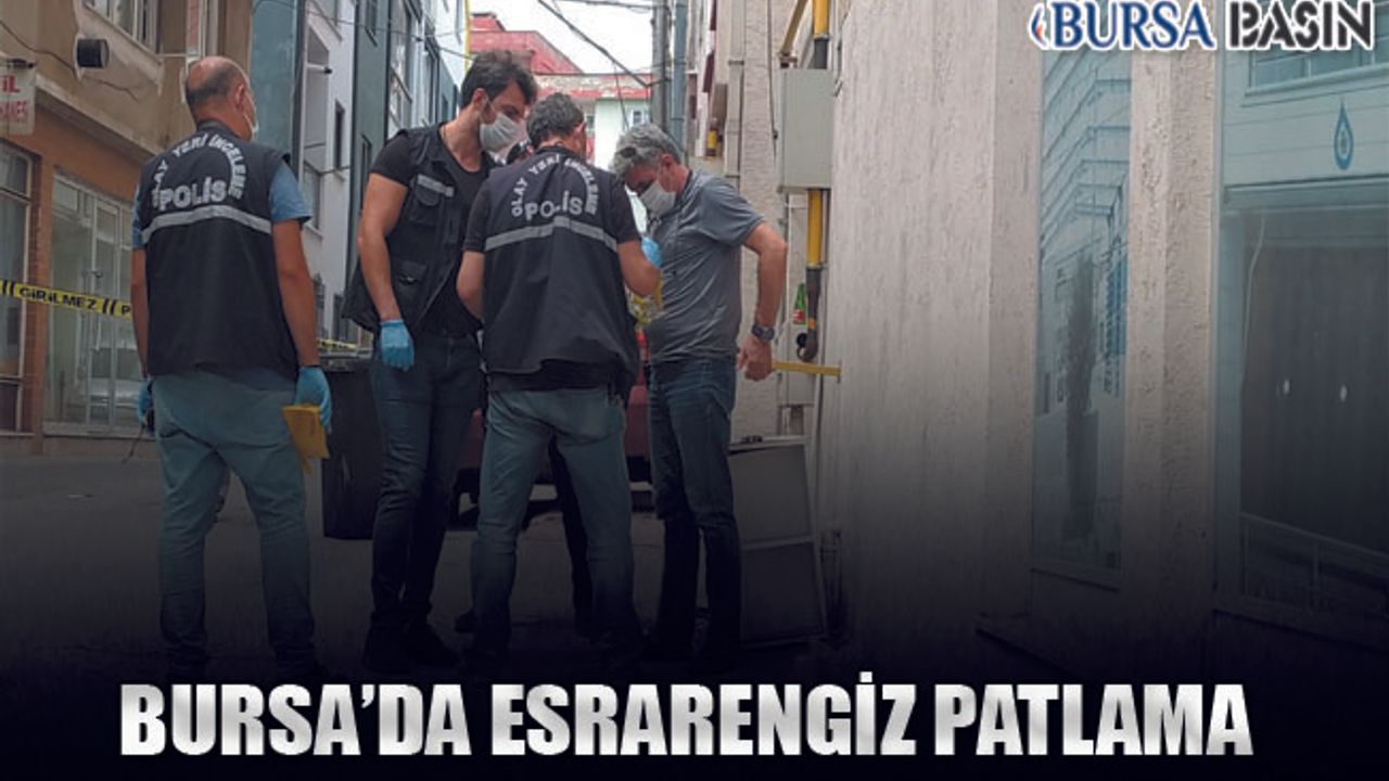 Bursa'da Esrarengiz Patlama: 1 Yaralı