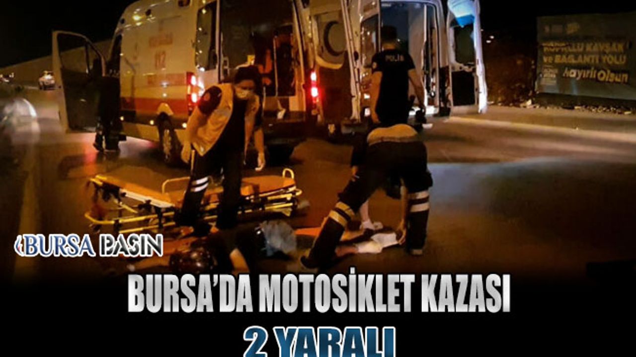 Bursa'da Motosiklet Kazası: 2 Yaralı