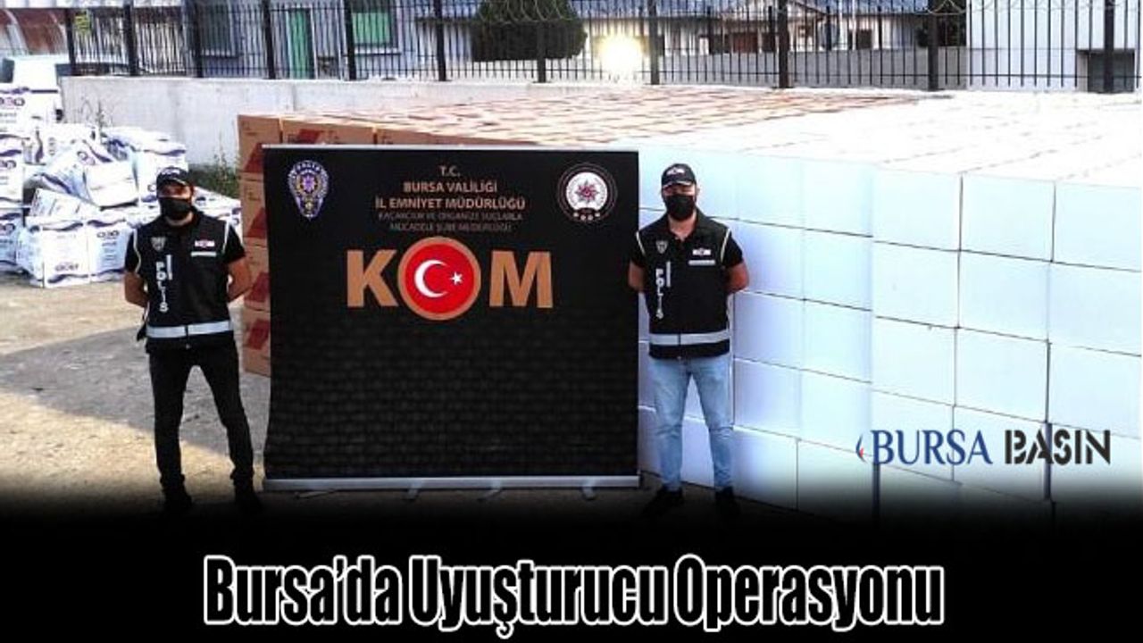 Bursa'da Uyuşturucu Operasyonu: 9 Milyon Kaçak Uyuşturucuya El Koyuldu