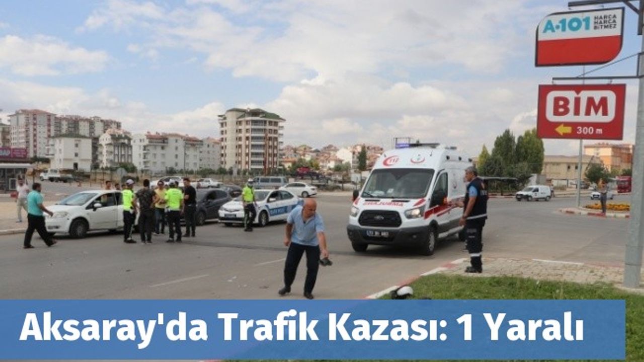 Aksaray'da Trafik Kazası: 1 Yaralı