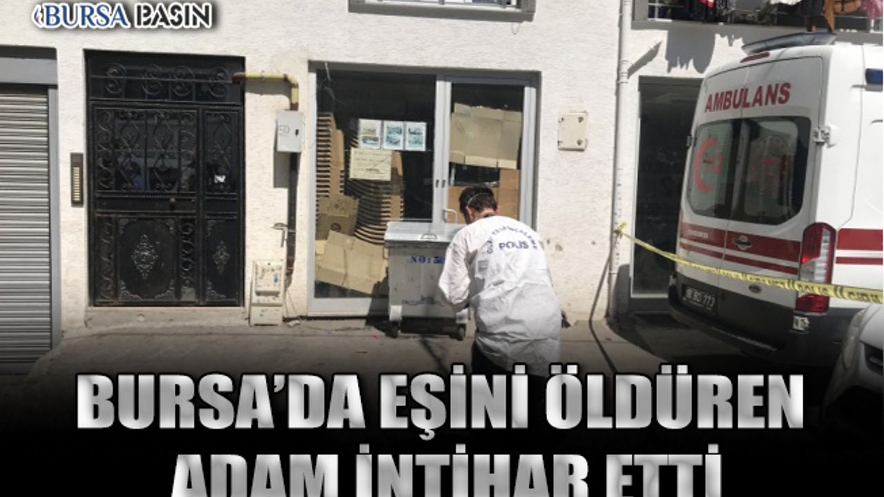 Bursa'da Eşini Bıçaklayarak Öldüren Adam İntihar Etti