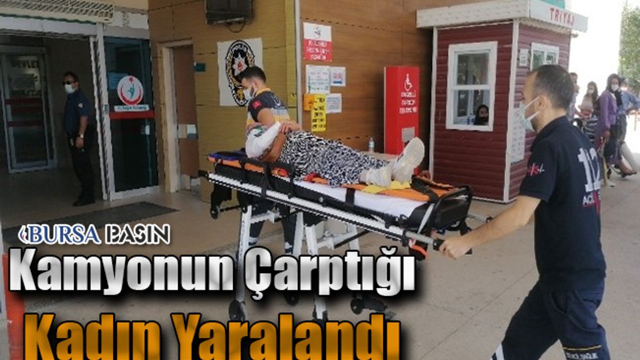 Bursa'da Kamyonetin Çarptığı Kadın Yaralandı