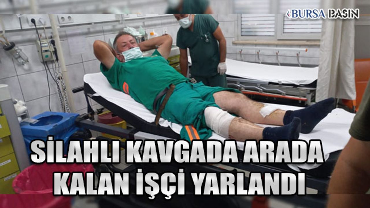 Bursa'da Silahlı Kavgada Temizlik İşçisi Yaralandı