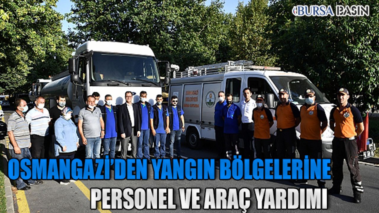 Osmangazi Belediyesi'nden Yangın Bölgelerine Yardım Eli