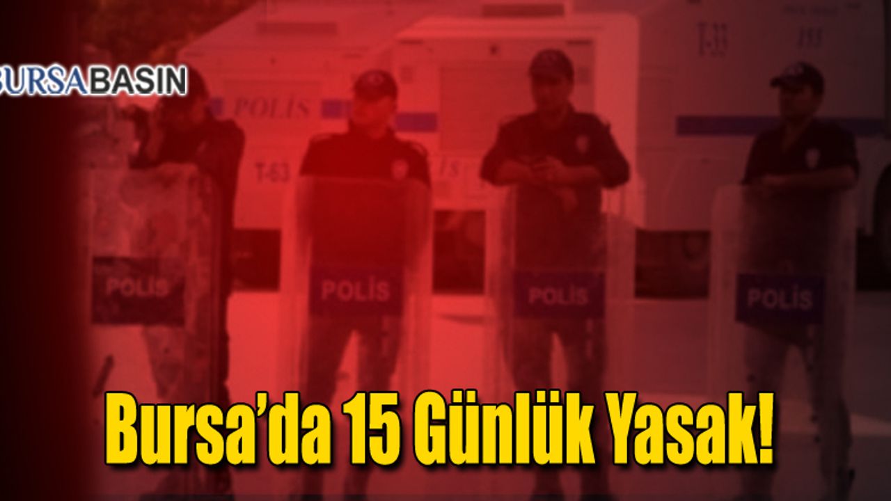 Bursa'da Görevden Alınan Belediye Başkanlarına Destek Eylemlerine Yasaklama