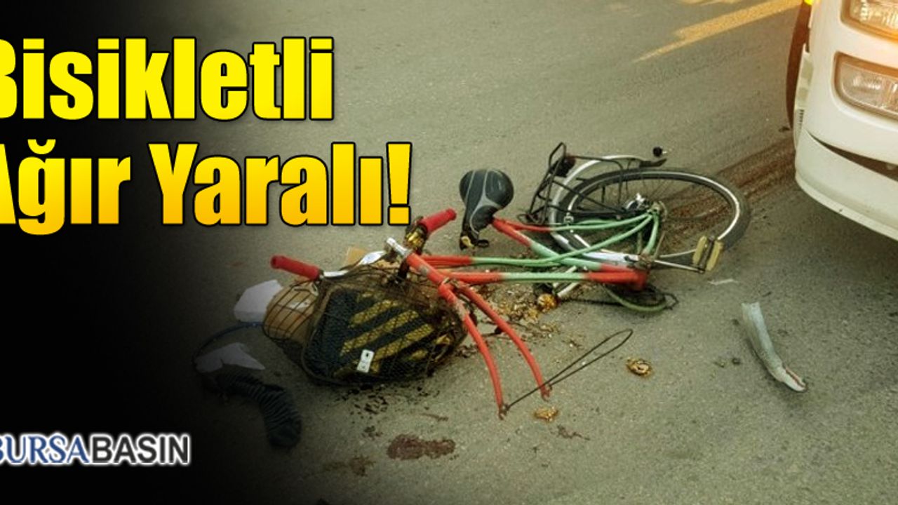 Bursa'da TIR'ın Çarptığı Bisiklet Sürücüsü Ağır Yaralandı