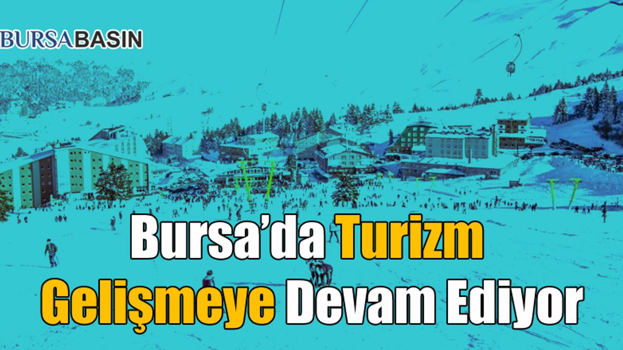Bursa'da Turizm Gelişmeye Devam Ediyor