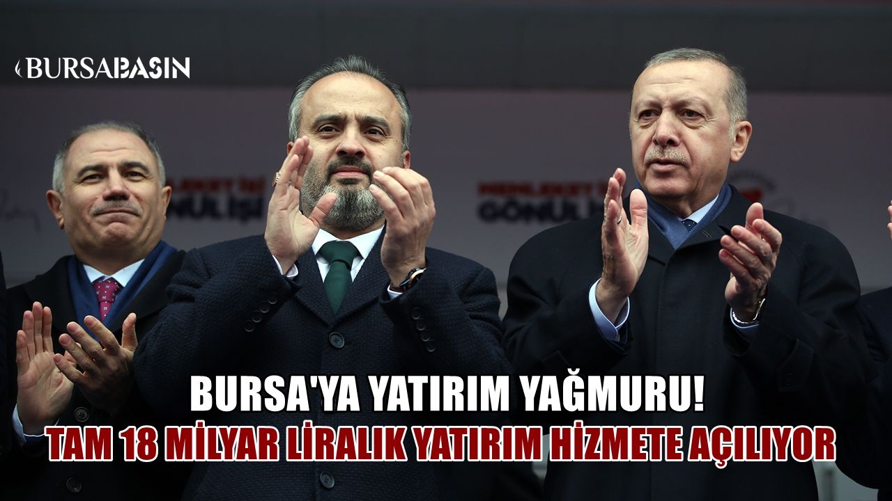 Cumhurbaşkanı Erdoğan Bursa'da 18 milyar liralık yatırımı hizmete açacak