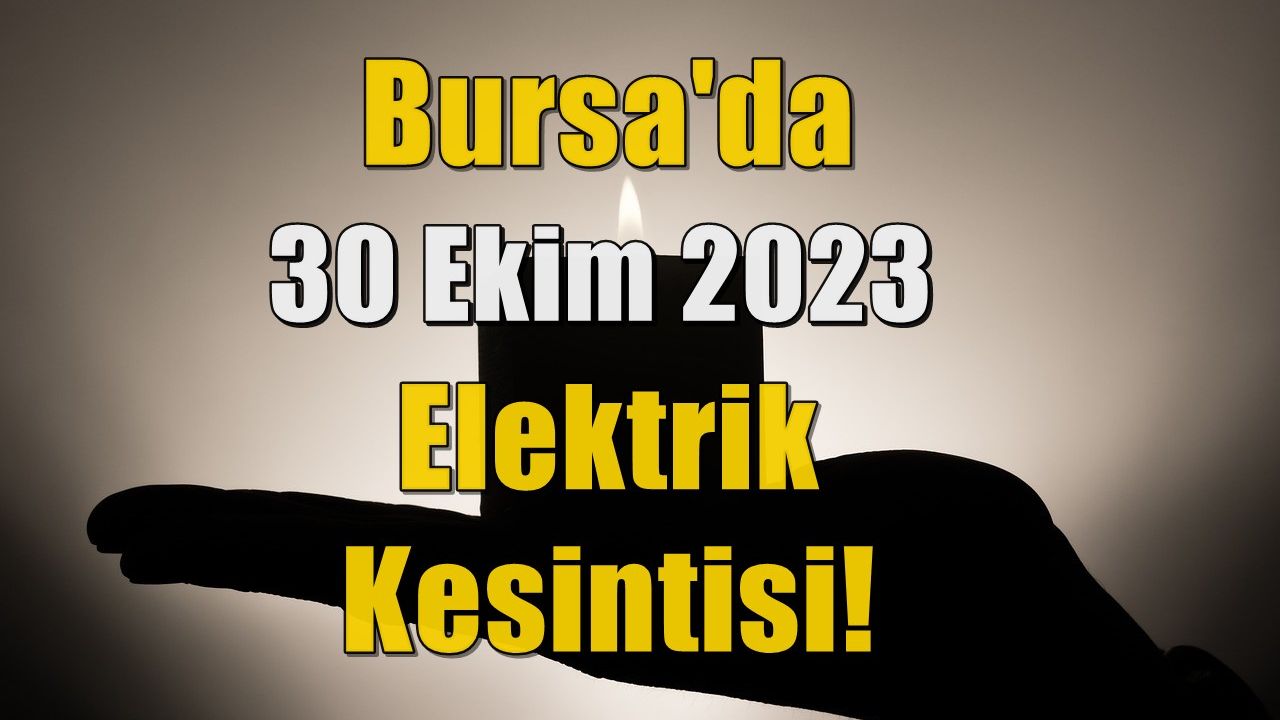 Bursa'da 5 Kasım 2023 Elektrik Kesintisi!