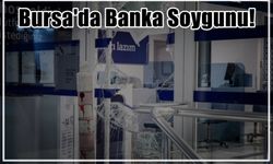 Bursa'da Banka Soygunu!