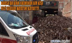 Bursa'da Bina Yıkımı Sırasında İki Duvar Arasında Sıkışan Adam Hayatını Kaybetti