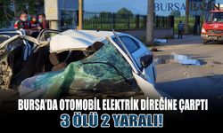 Bursa'da Kaza! Otomobil Elektrik Direğine Çarptı: 3 Ölü 2 yaralı