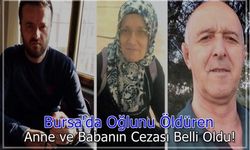 Bursa'da Oğlunu Öldüren Anne ve Babanın Cezası Belli Oldu!