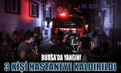 Bursa'da Yangın! 3 Kişi Hastaneye Kaldırıldı