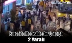 Bursa'da 2 Motosiklet Çarpıştı Olay Yeri Savaş Alanına Döndü