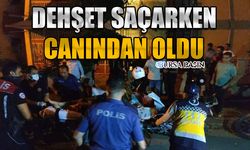 Bursa'da Etrafa Ateş Açan Adam Kendini Vurdu