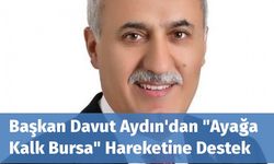 Başkan Davut Aydın'dan "Ayağa Kalk Bursa" Hareketine Destek