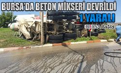 Bursa'da Beton Mikseri Devrildi: 1 Yaralı