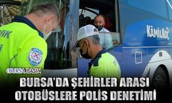 Bursa'da Şehirler Arası Otobüslere Polis Denetimi Düzenlendi