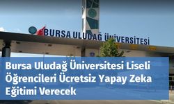 Bursa Uludağ Üniversitesi Liseli Öğrencileri Ücretsiz Yapay Zeka Eğitimi Verecek