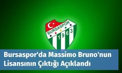 Bursaspor'da Massimo Bruno'nun Lisansının Çıktığı Açıklandı