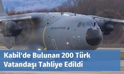 Kabil'de Bulunan 200 Türk Vatandaşı Tahliye Edildi