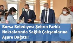 Bursa Belediyesi Şehrin Farklı Noktalarında Sağlık Çalışanlarına Aşure Dağıttı!