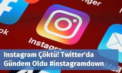 Instagram Çöktü! Twitter'da Gündem Oldu #instagramdown