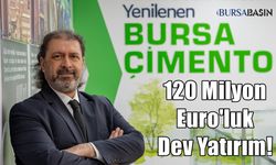 Bursa Çimento'dan 120 Milyon Euro’luk dev yatırım