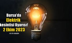 Bursa'da Elektrik Kesintisi Uyarısı!