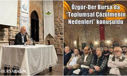 Özgür-Der Bursa’da “Toplumsal Çözülmenin Nedenleri” konuşuldu