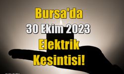 Bursa'da 5 Kasım 2023 Elektrik Kesintisi!