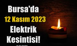 Bursa'da 12 Kasım 2023 Elektrik Kesintisi!