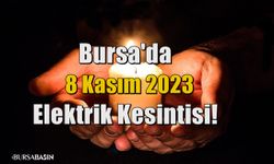 Bursa'da 8 Kasım 2023 Elektrik Kesintisi!