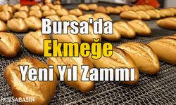 Yeni Yılda Bursa'da Ekmek Fiyatlarına Zam Geldi!