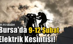 Bursa'da 9-12 Şubat Elektrik Kesintisi!