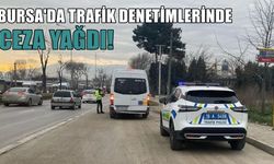 Bursa'da Trafik Denetimlerinde Ceza Yağdı!