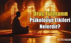 Oruç Tutmanın Psikolojiye Etkileri Nelerdir?