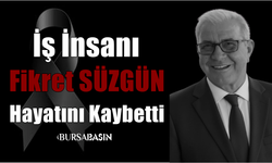 Bursalı İş İnsanı Fikret Süzgün Hayatını Kaybetti