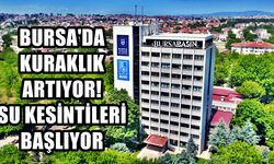 Bursa’da Dönüşümlü Su Kesintileri Başlıyor