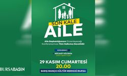 Bursa’da “Son Kale: Aile” Konferansı Yarın Başlıyor