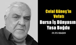 Celal Güneş’in Vefatı Bursa İş Dünyasını Yasa Boğdu